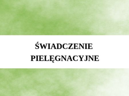 ŚWIADCZENIE PIELĘGNACYJNE