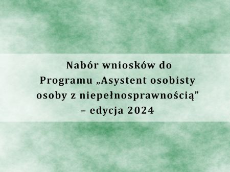 Nabór wniosków do Programu „Asystent osobisty osoby z niepełnosprawnością