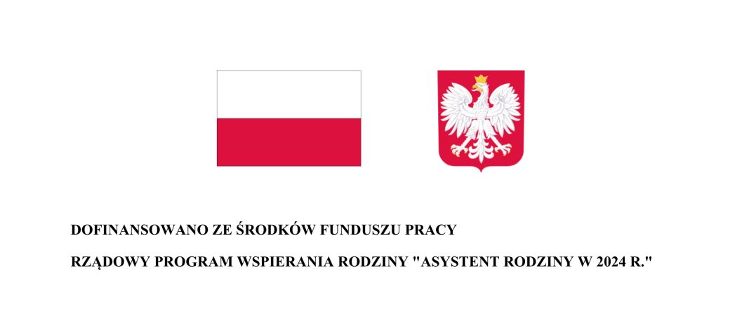 DOFINANSOWANO ZE ŚRODKÓW FUNDUSZU PRACY RZĄDOWY PROGRAM WSPIERANIA RODZINY "ASYSTENT RODZINY W