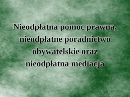 Nieodpłatna pomoc prawna, nieodpłatne poradnictwo obywatelskie oraz nieodpłatna mediacja