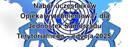 Nabór uczestników - Opieka wytchnieniowa" dla Jednostek Samorządu Terytorialnego – edycja 2025