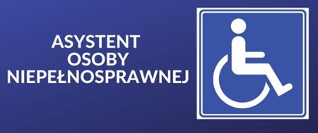 ZAPYTANIE OFERTOWE ASYSTENT OBSŁUGI OSOBY NIEPEŁNOSPRAWNEJ EDYCJA 2025/01