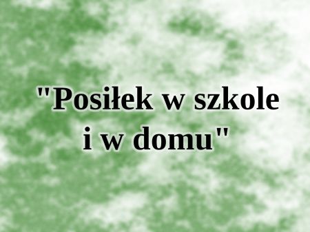 "Posiłek w szkole i w domu"